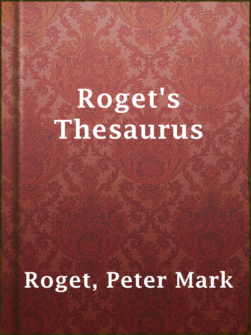 Title details for Roget's Thesaurus by Peter Mark Roget - Wait list